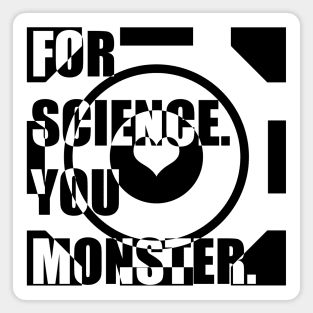 For Science, You Monster (black) Magnet